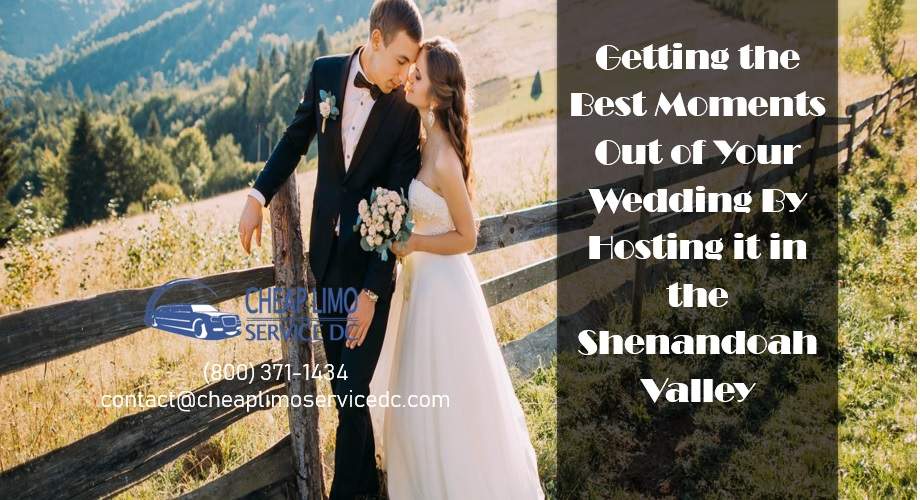 Getting the Best Moments Out of Your Wedding By Hosting it in the Shenandoah Valley